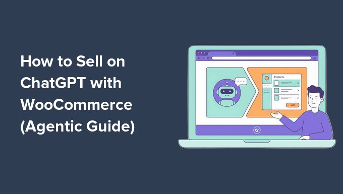 You are currently viewing How to Sell on ChatGPT with WooCommerce (Agentic Guide)